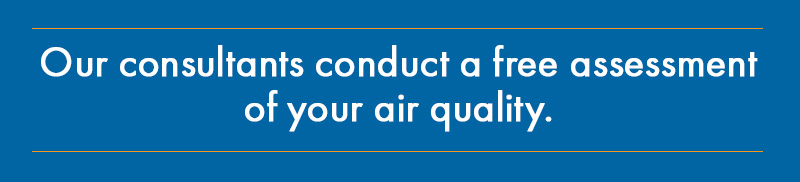 Our Consultants Conduct A Free Assessment Of Your Air Quality