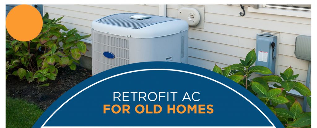 Retrofit AC For Old Homes