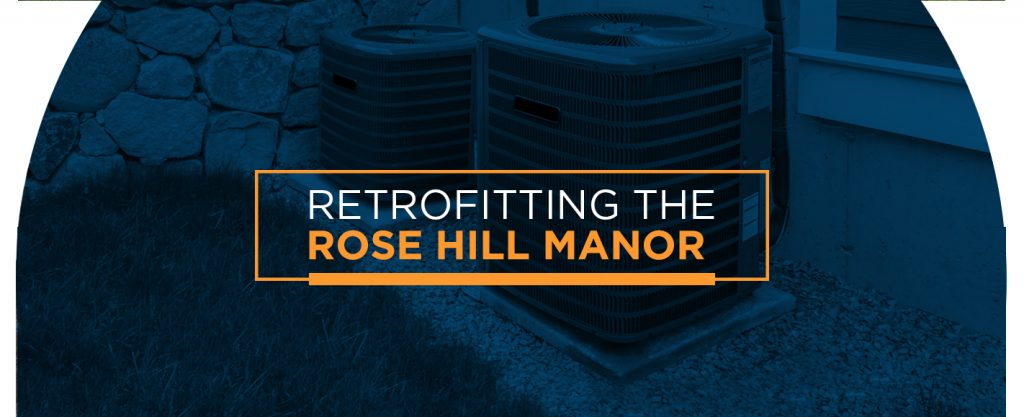 Retrofitting The Rose Hill Manor