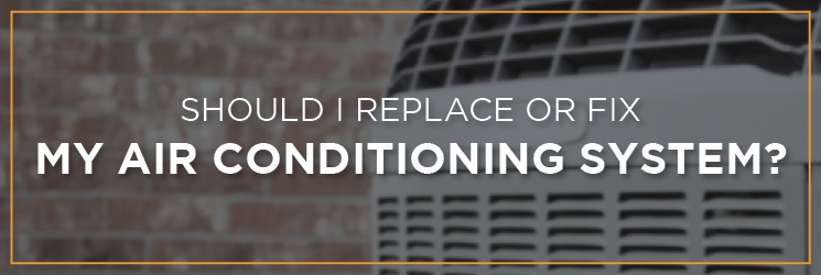 Should I Replace or Fix My Air Conditioning System?