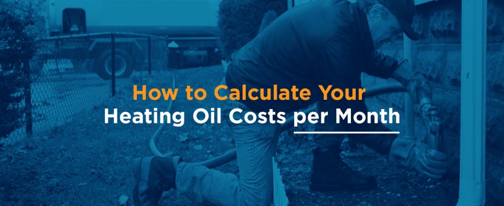 How to Calculate Your Heating Oil Costs per Month