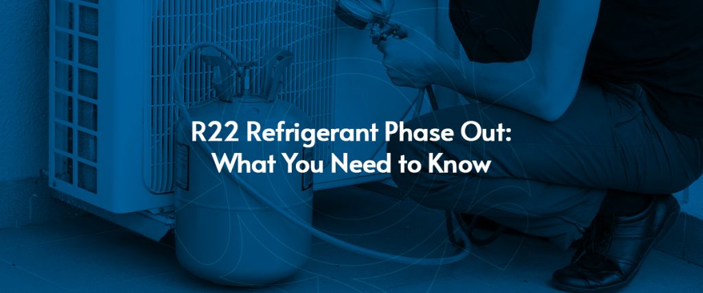 R22 refrigerant phase out